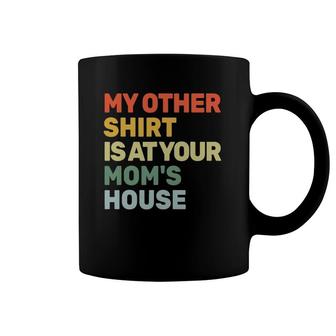 My Other Is At Your Mom's House Funny Sarcastic Coffee Mug | Mazezy