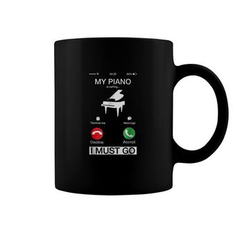 My Piano Is Calling And I Must Go Funny Coffee Mug | Mazezy
