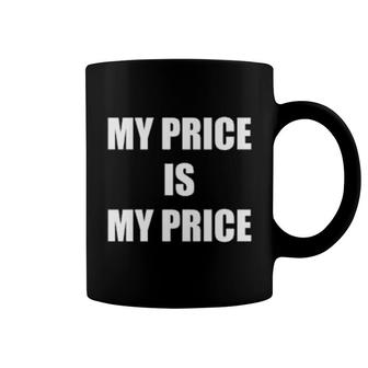 My Price Is My Price Coffee Mug | Mazezy