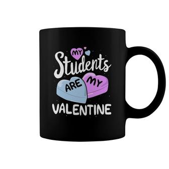 My Students Are My Valentine Teacher Valentine's Day Coffee Mug | Mazezy