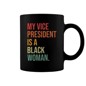 My Vice President Is A Black Woman Coffee Mug | Mazezy