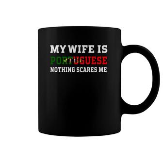 My Wife Is Portuguese Nothing Scares Me Husband Coffee Mug | Mazezy