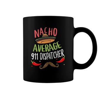 Nacho Average 911 Dispatcher Sombrero Beard Cinco De Mayo Coffee Mug | Mazezy