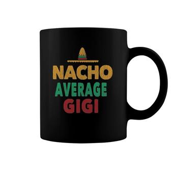 Nacho Average Gigi Grandma Mexican Hat Gift Tee Coffee Mug | Mazezy