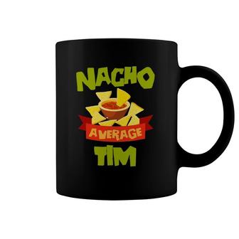 Nacho Average Tim Funny Birthday Personalized Name Gift Coffee Mug | Mazezy
