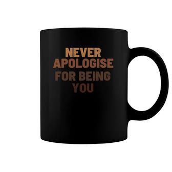 Never Apologise For Being You Black And Proud Coffee Mug | Mazezy