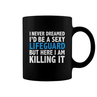 Never Dreamed I'd Be A Sexy Lifeguard Funny T-shirt Gift Coffee Mug - Thegiftio UK