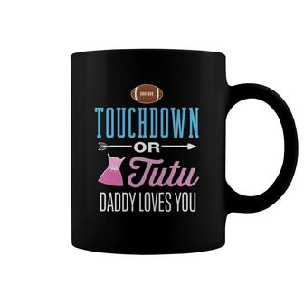 New Dad Touchdown Or Tutu Daddy Loves You Gender Reveal Coffee Mug | Mazezy