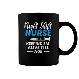 Night Shift Nurse Keeping Em' Alive Till 705 Medical Coffee Mug | Mazezy AU