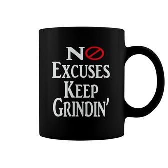 No Excuses Keep Grindin' Coffee Mug | Mazezy