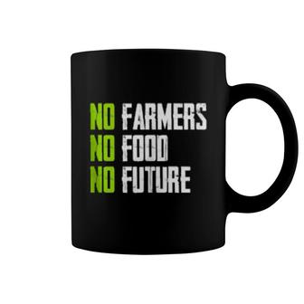 No Farmers No Food No Future For Passionate Farmers Coffee Mug | Mazezy