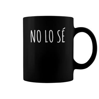 No Lo Se - I Don't Know In Spanish Teacher Coffee Mug | Mazezy