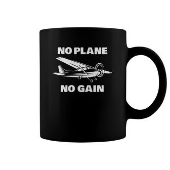 No Plane No Gain Pilots Flight Instructors Plane Owner Coffee Mug | Mazezy