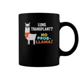 No Prob-Llama Lung Transplant Survivor Organ Recipient Gift Coffee Mug | Mazezy