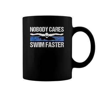 Nobody Cares Swim Faster Funny Swimming Team Coach Gift Idea Coffee Mug | Mazezy
