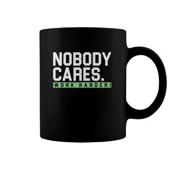 Nobody Cares Work Harder Version Coffee Mug | Mazezy UK
