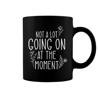 Not A Lot Going On At The Moment Lazy Bored Sarcastic Coffee Mug | Mazezy