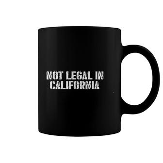 Not Legal In California Coffee Mug | Mazezy
