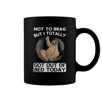 Not To Brag But I Totally Got Out Of Bed Today Toed Coffee Mug | Mazezy
