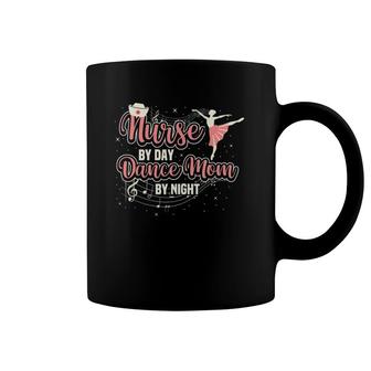 Nurse By Day Dance Mom By Night Mother's Day Ballet Coffee Mug | Mazezy