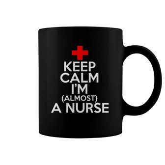 Nurse Funny Gift Keep Calm I'm Almost A Nurse Coffee Mug | Mazezy