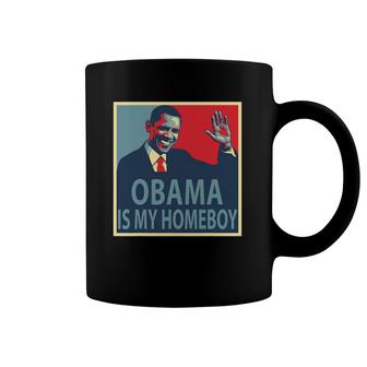 Obama Is My Homeboy Coffee Mug | Mazezy
