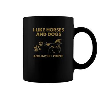 Official I Like Horses And Dogs And Maybe 3 People Coffee Mug | Mazezy