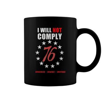 Official I Will Not Comply 76 Unmasked Unwoke Unafraid Coffee Mug | Mazezy