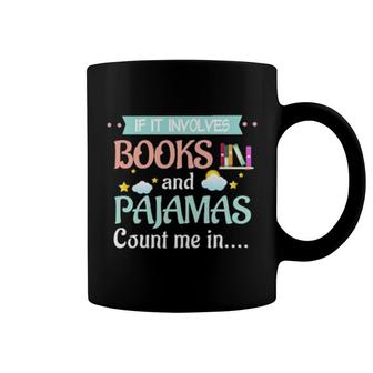 Official If It Involves Books And Pajamas Count Me In Coffee Mug | Mazezy