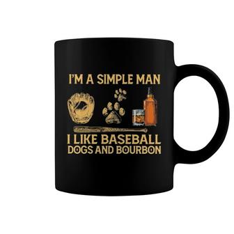 Official I'm A Simple Man I Like Baseball Dogs And Bourbon Coffee Mug | Mazezy
