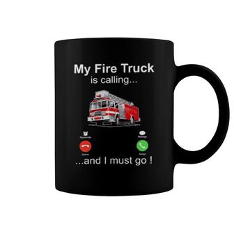 Official My Fire Truck Is Calling And I Must Go Coffee Mug | Mazezy