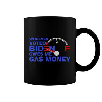 Official Whoever Voted Biden Owes Me Gas Money Coffee Mug | Mazezy