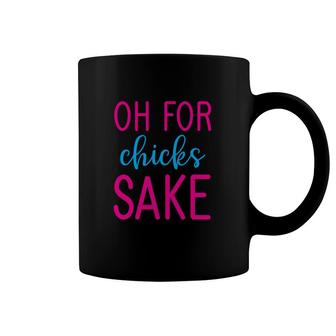 Oh For Chicks Sake Coffee Mug - Thegiftio UK