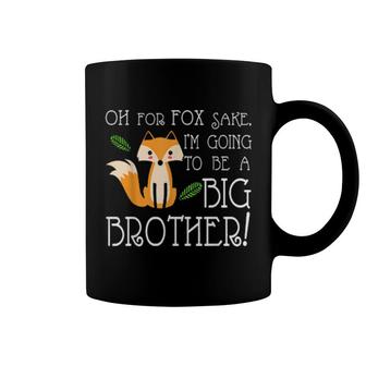 Oh For Fox Im Going To Be A Big Brother Coffee Mug | Mazezy