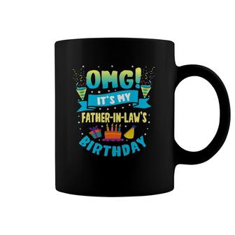 Omg It's My Father In Law Birthday Coffee Mug | Mazezy