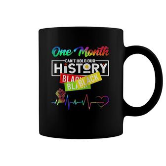 One Month Can't Hold Our History African Black History Month Raglan Baseball Tee Coffee Mug | Mazezy