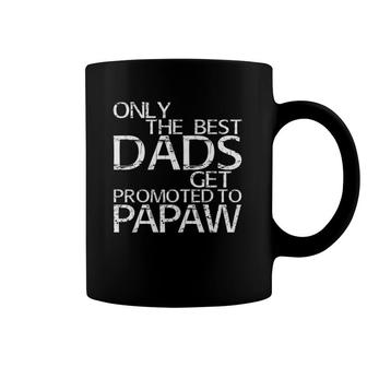 Only The Best Dads Get Promoted To Papaw Gift Coffee Mug | Mazezy DE