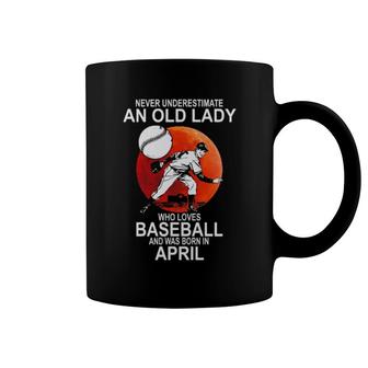 Original Never Underestimate An Old Lady Who Loves Baseball And Was Born In April Coffee Mug | Mazezy