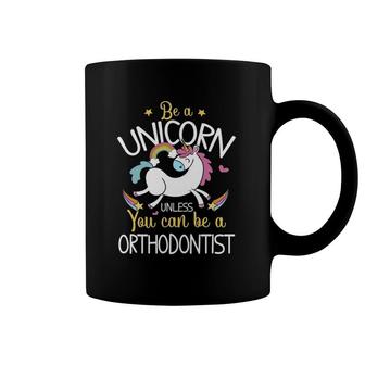 Orthodontist Be A Unicorn - Orthodontist Gift Coffee Mug | Mazezy