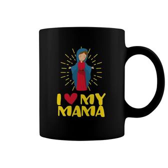 Our Blessed Mother Mary Cute I Love My Mama Catholic Blessed Coffee Mug | Mazezy