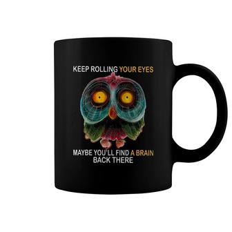 Owl Keep Rolling Your Eyes Coffee Mug | Mazezy
