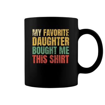 Papa Father My Favorite Daughter Bought Me This Coffee Mug | Mazezy