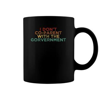 Parent Father Mother I Don't Co Parent With The Government Coffee Mug | Mazezy AU