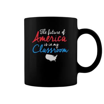 Patriotic Teacher The Future Of America Is In My Class Coffee Mug | Mazezy