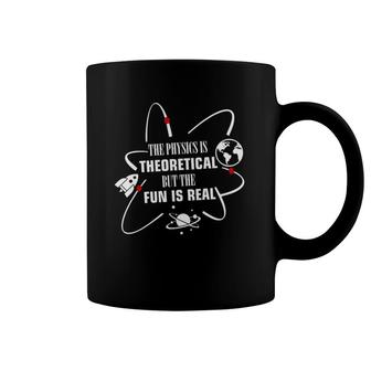 Physics Is Theoretical But Fun Is Real Gift For Teacher Coffee Mug | Mazezy