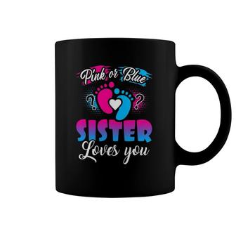 Pink Or Blue Sister Loves You Baby Gender Reveal Coffee Mug | Mazezy