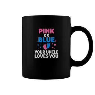 Pink Or Blue Your Uncle Loves You Coffee Mug | Mazezy
