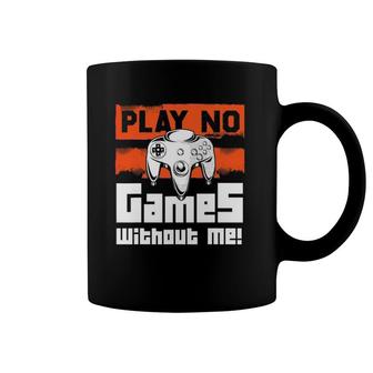 Play No Games Without Me - Gaming & Gamer Gift Coffee Mug | Mazezy