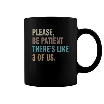 Please Be Patient There's Like 3 Of Us Funny Raglan Baseball Tee Coffee Mug | Mazezy DE