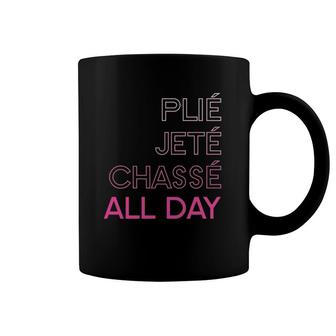 Plie Jete Chasse All Day Ballet Coffee Mug | Mazezy